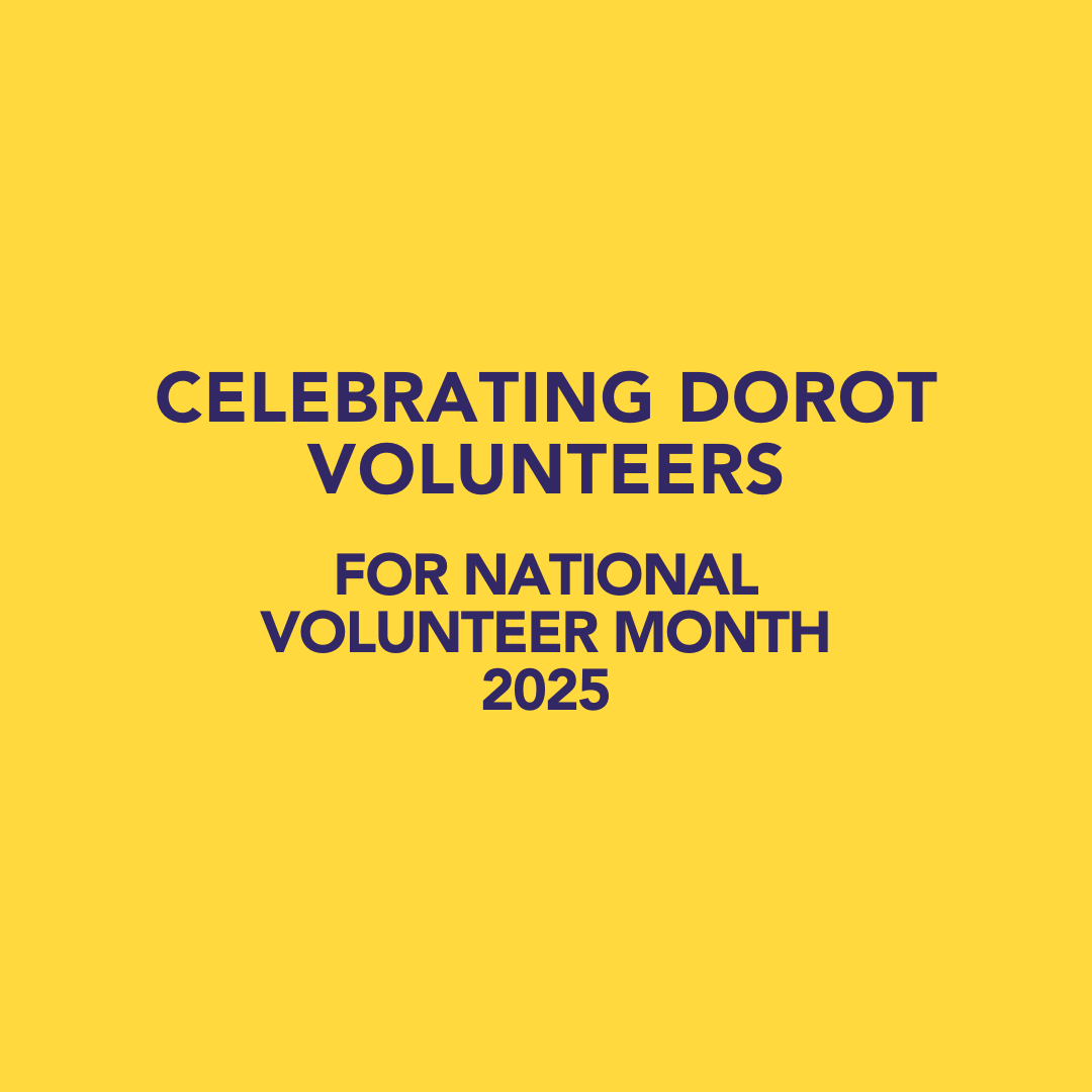 Text reading "Celebrating DOROT's Volunteers for national volunteer Month 2025."