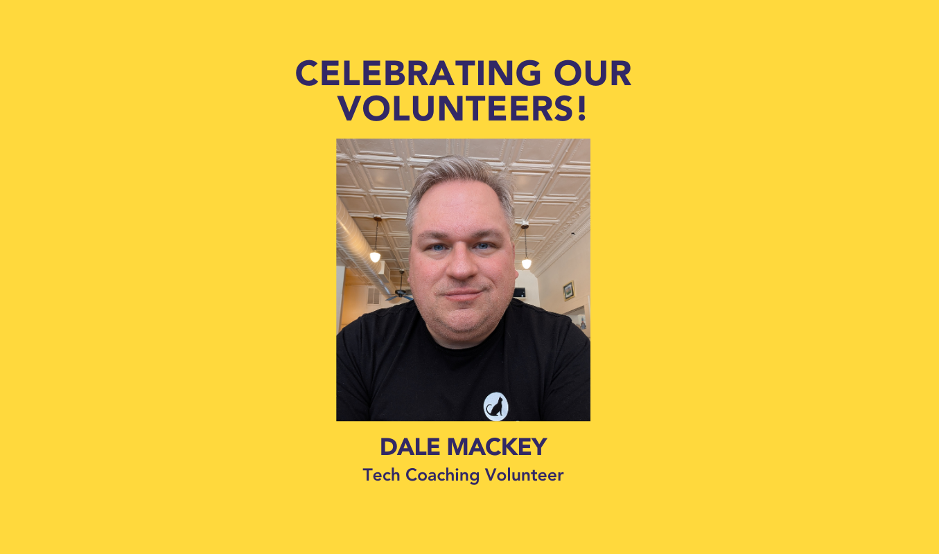 "Celebrating our Volunteers!" above a photo of Tech Coaching Volunteer Dale Mackey.